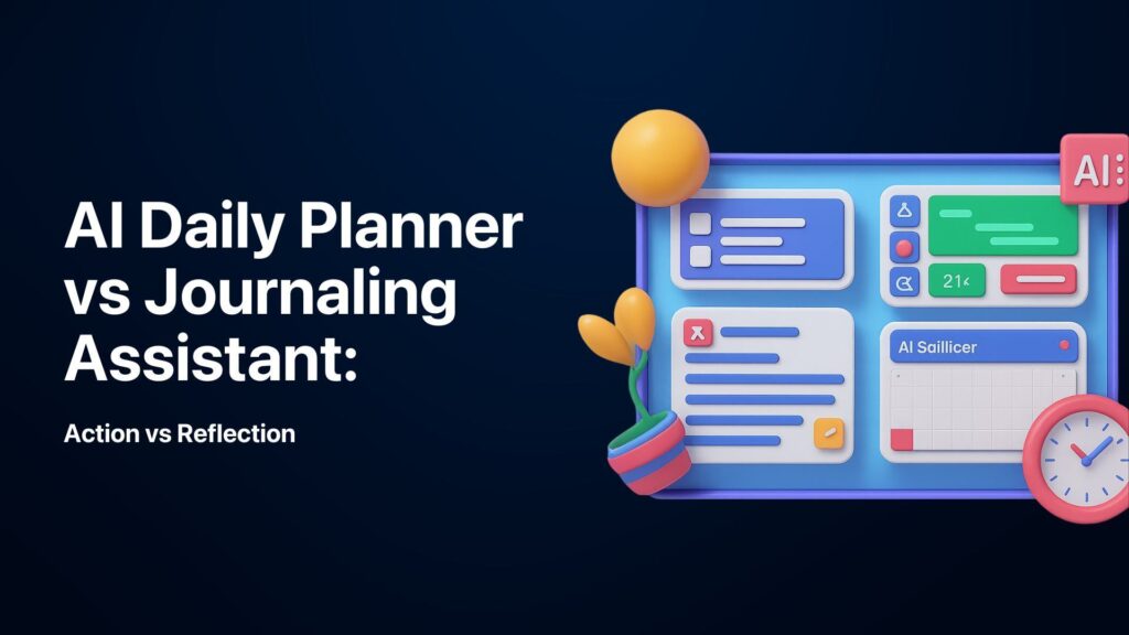 AI Daily Planner vs AI Journaling Assistant