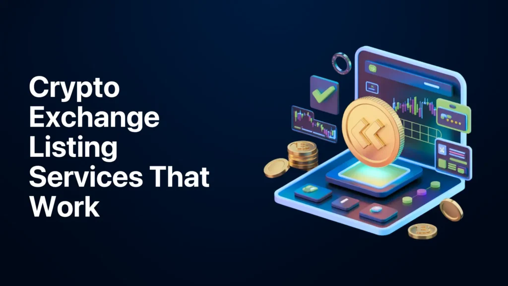 Get Listed Right With Expert Crypto Exchange Listing Services