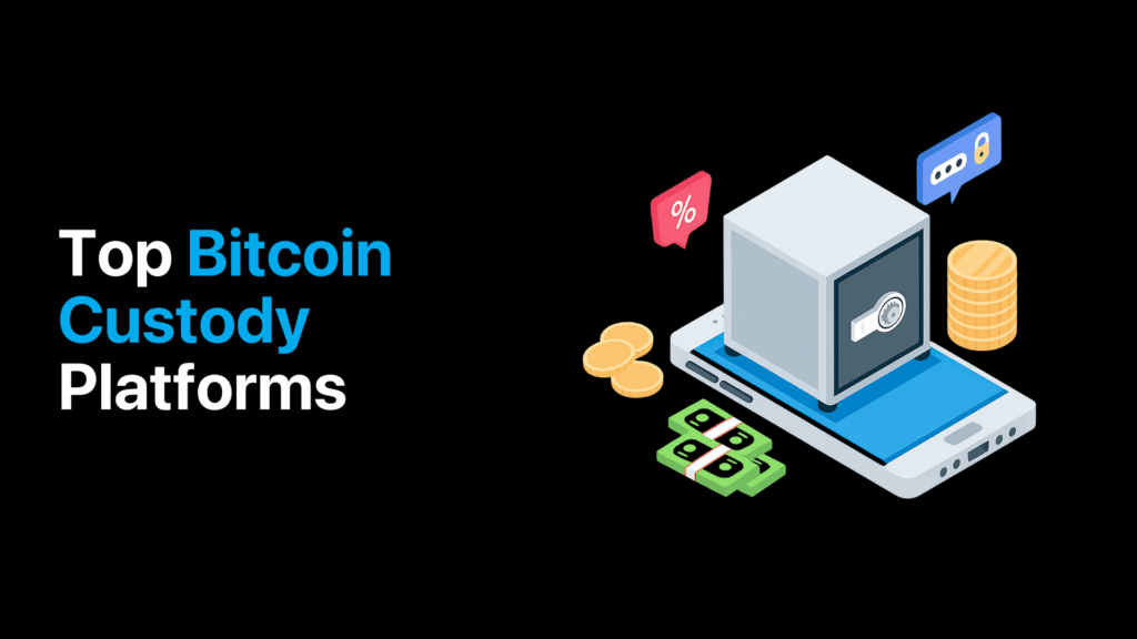Top Bitcoin Custody Platforms
