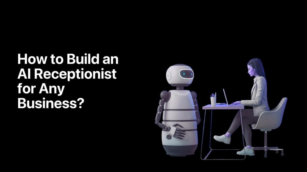 Build an AI Receptionist for Any Business