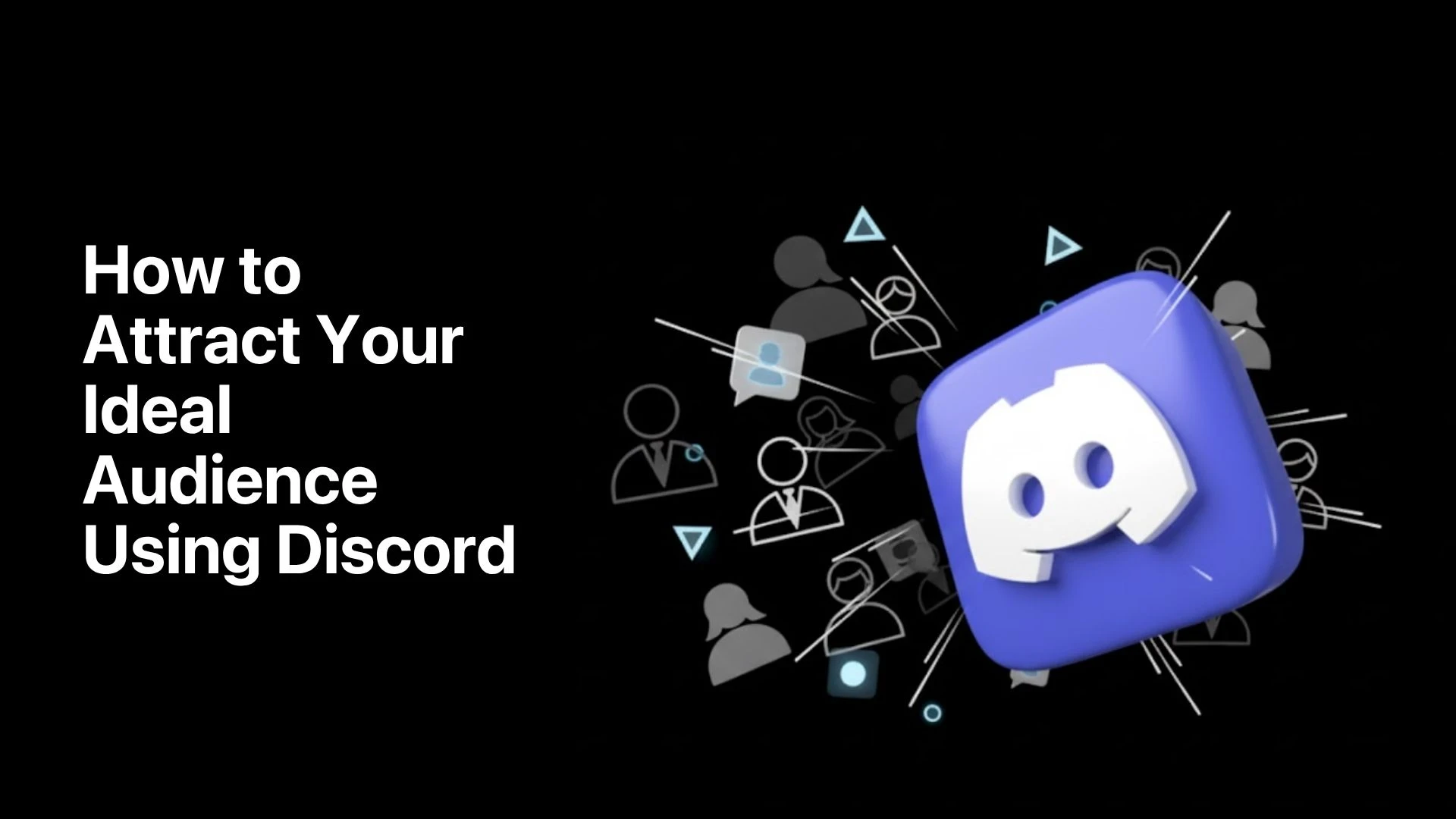 How to Attract Your Ideal Audience Using Discord