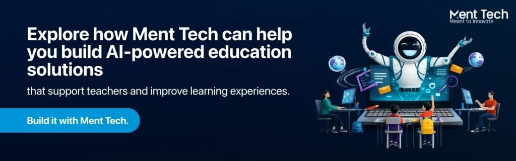 Explore how Ment Tech Labs can help you build AI-powered education solutions that support teachers and improve learning experiences.