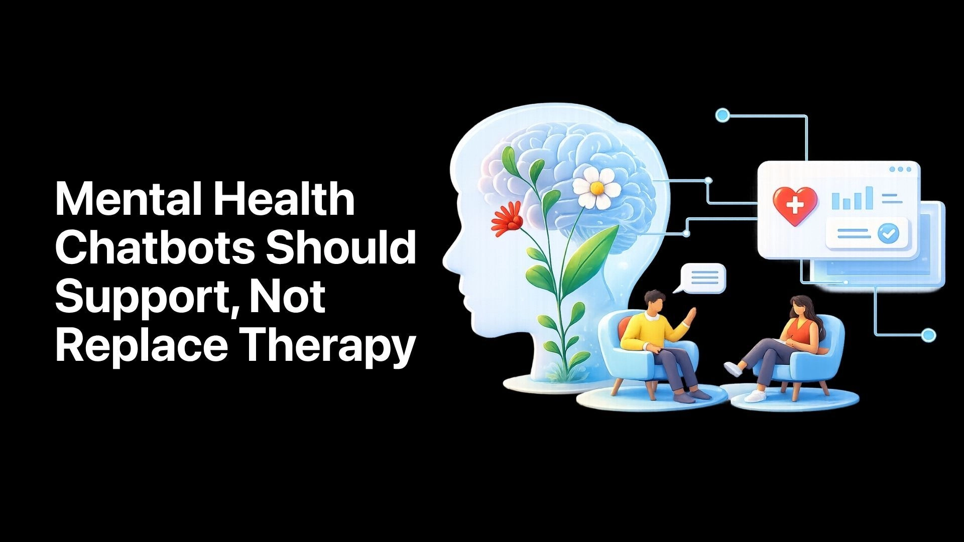 Why Mental Health Chatbots Should Be Designed as Support Tools, Not Therapy Replacements