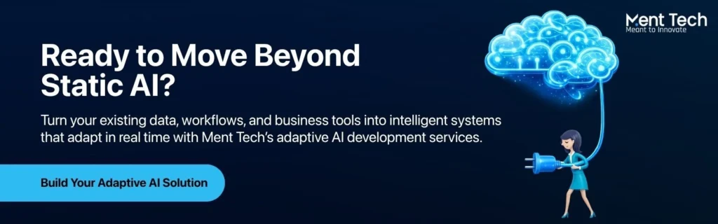 Ready to Move Beyond Static AI?
