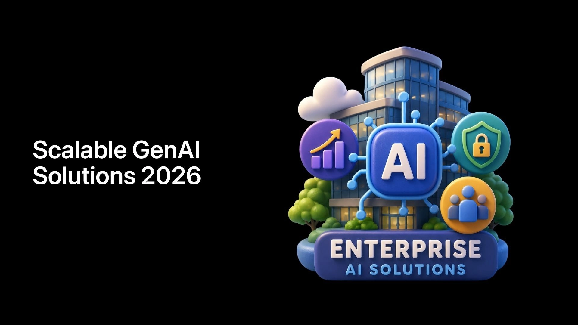 Scalable GenAI Solutions 2026