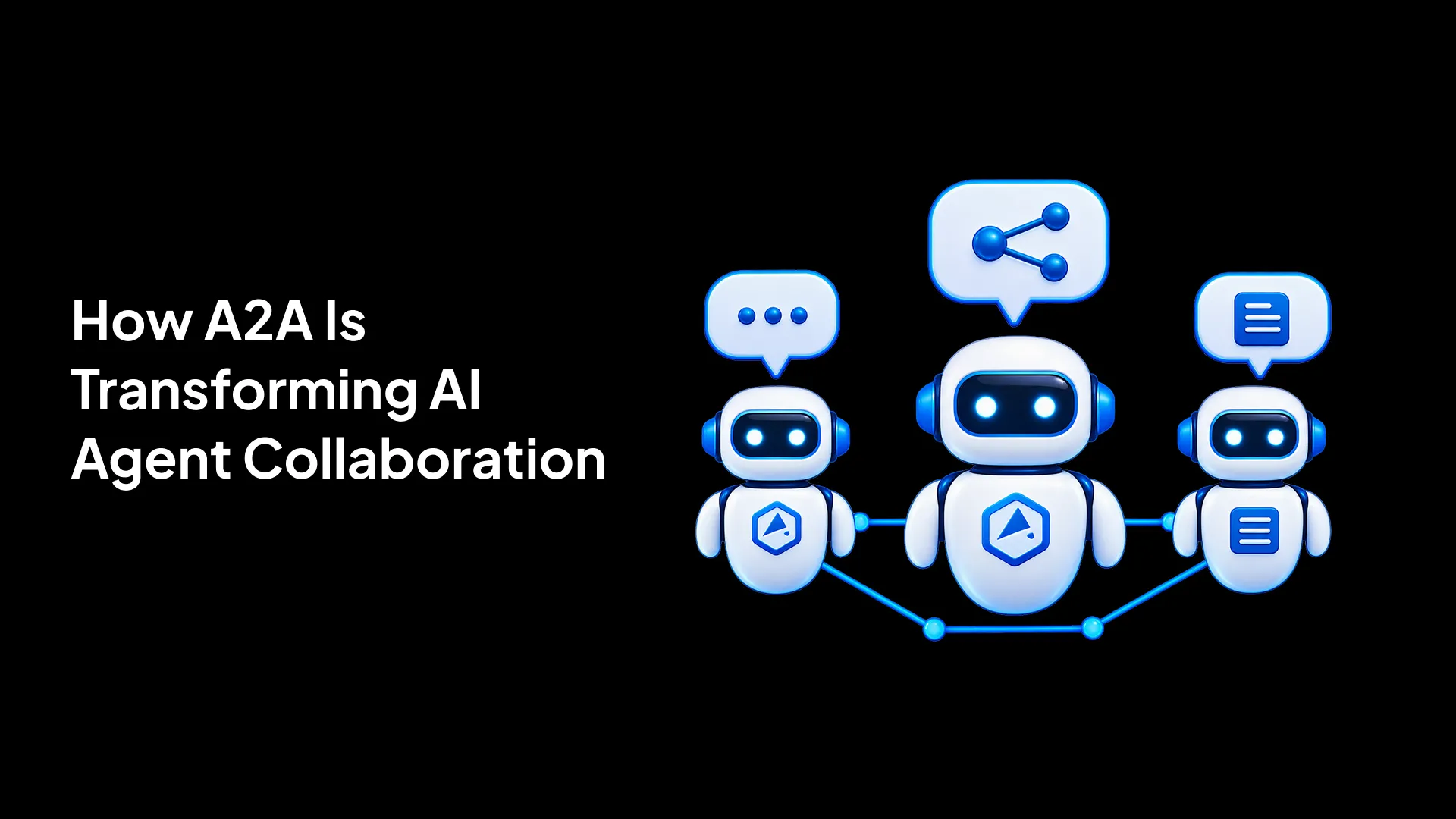 How A2A Is Transforming AI Agent Collaboration